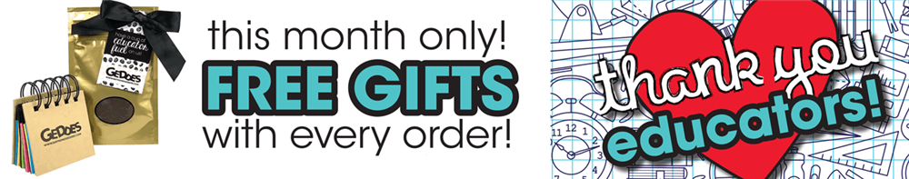 Free Gifts with Every Order - Thank You, Educators!